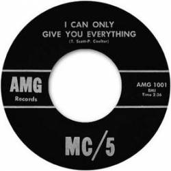 MC5 : I Can Only Give You Everything - I Just Don't Know